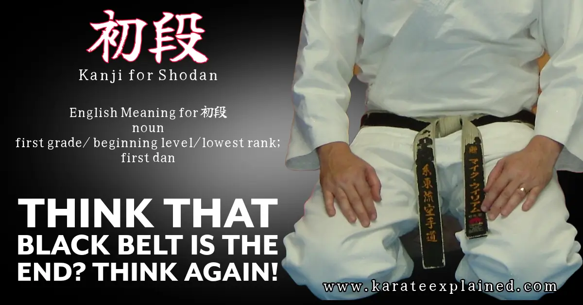 Black Belt is only the beginning. Karate Shodan