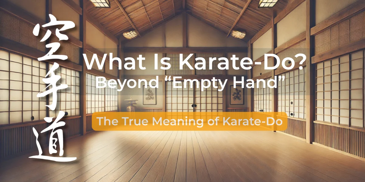 Traditional Japanese dojo interior with the kanji 空手道 (Karate-Do) and the title “What Is Karate-Do? The True Meaning Beyond Empty Hand.” Traditional Japanese dojo interior with the kanji 空手道 (Karate-Do) and the title “What Is Karate-Do? The True Karate-do Meaning 