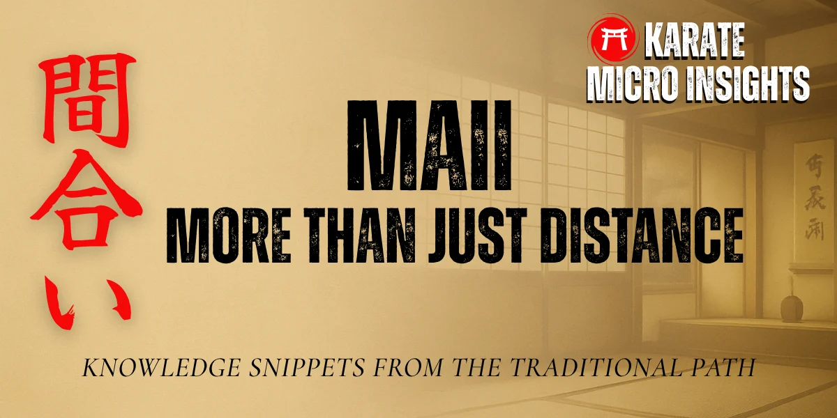 Maai (間合い) in karate meaning distance timing and intent — Karate Micro Insights featured image with text “More Than Just Distance”